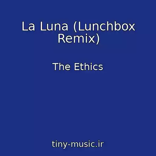 کاور آهنگ La Luna (Lunchbox Remix) از The Ethics