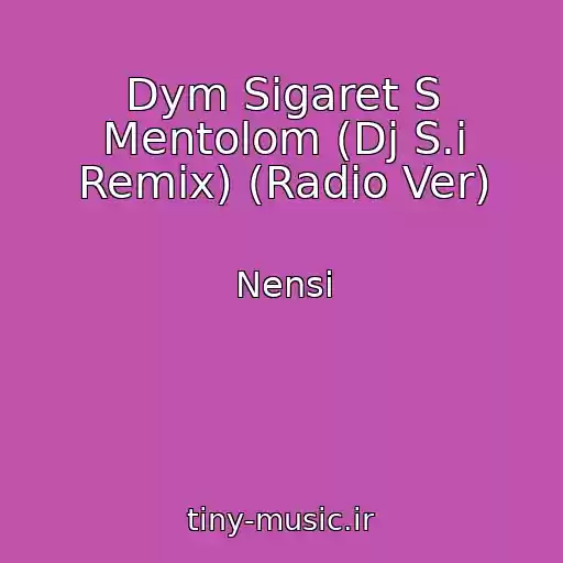 کاور آهنگ Dym Sigaret S Mentolom (Dj S.i Remix) (Radio Ver) از Nensi