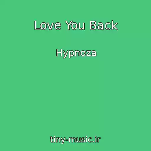 کاور آهنگ Love You Back از Hypnoza
