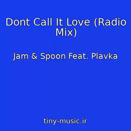 کاور آهنگ Dont Call It Love (Radio Mix) از Jam & Spoon Feat. Plavka