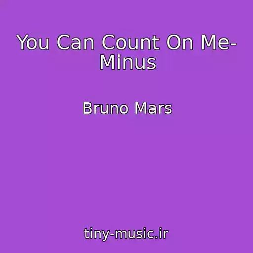 کاور آهنگ You Can Count On Me- Minus از Bruno Mars