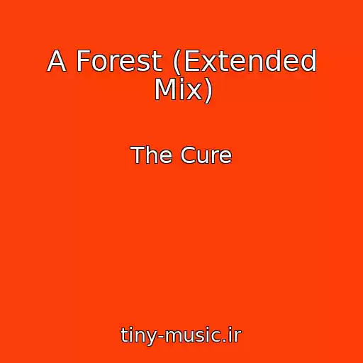کاور آهنگ A Forest (Extended Mix) از The Cure