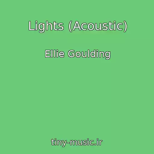کاور آهنگ Lights (Acoustic) از Ellie Goulding