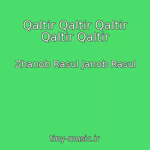 کاور آهنگ Qaltir Qaltir Qaltir Qaltir Qaltir از Zhanob Rasul Janob Rasul