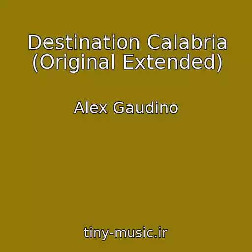 کاور آهنگ Destination Calabria (Original Extended) از Alex Gaudino