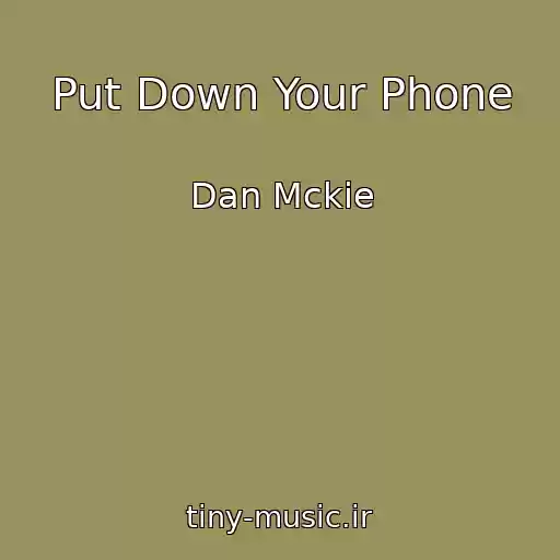 کاور آهنگ Put Down Your Phone از Dan Mckie