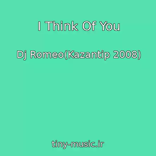 کاور آهنگ I Think Of You از Dj Romeo(Kazantip 2008)