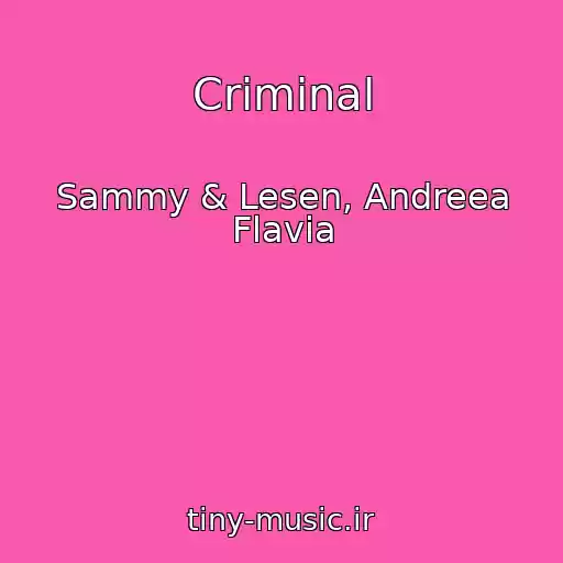 کاور آهنگ Criminal از Sammy & Lesen, Andreea Flavia