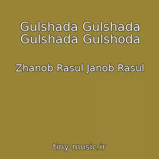 کاور آهنگ Gulshada Gulshada Gulshada Gulshoda از Zhanob Rasul Janob Rasul
