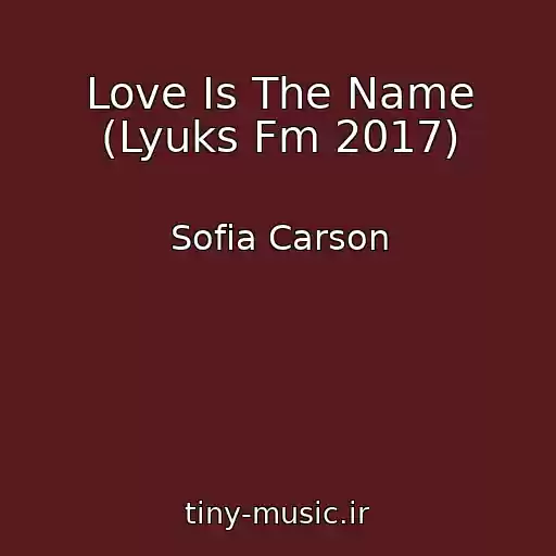 کاور آهنگ Love Is The Name (Lyuks Fm 2017) از Sofia Carson