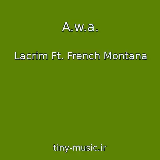 کاور آهنگ A.w.a. از Lacrim Ft. French Montana