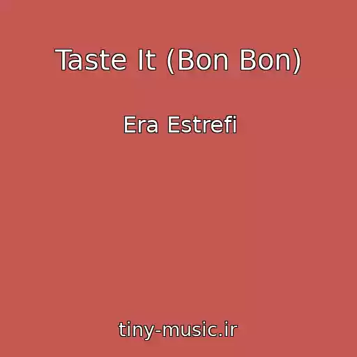 کاور آهنگ Taste It (Bon Bon) از Era Estrefi