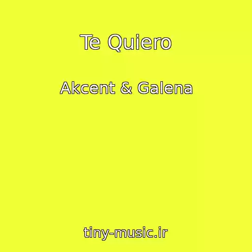 کاور آهنگ Te Quiero از Akcent & Galena