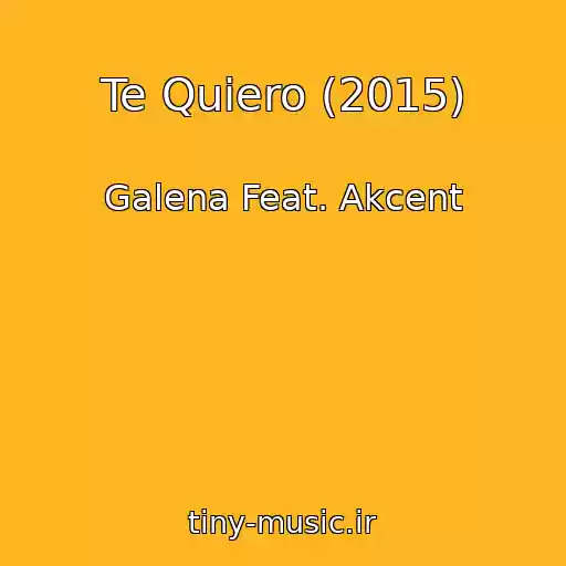 کاور آهنگ Te Quiero (2015) از Galena Feat. Akcent
