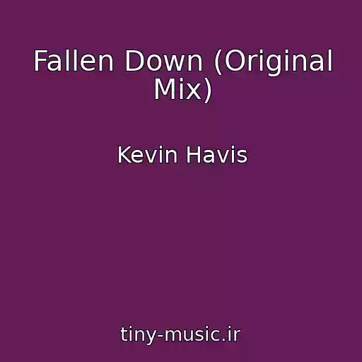کاور آهنگ Fallen Down (Original Mix) از Kevin Havis