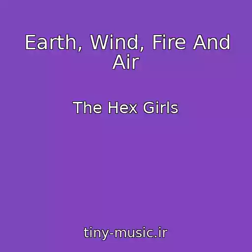 کاور آهنگ Earth, Wind, Fire And Air از The Hex Girls