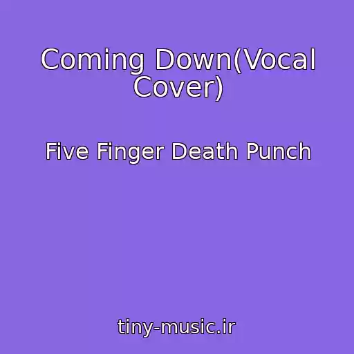 کاور آهنگ Coming Down(Vocal Cover) از Five Finger Death Punch