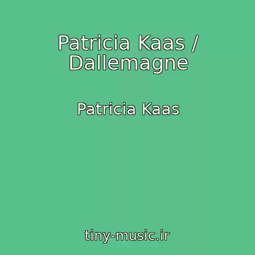 کاور آهنگ Patricia Kaas / Dallemagne از Patricia Kaas