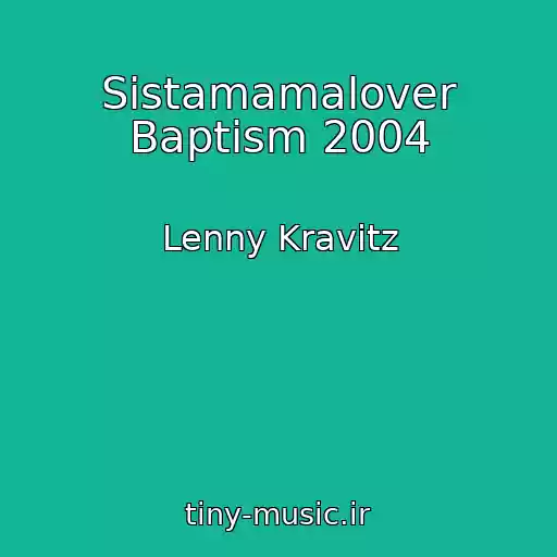 کاور آهنگ Sistamamalover Baptism 2004 از Lenny Kravitz