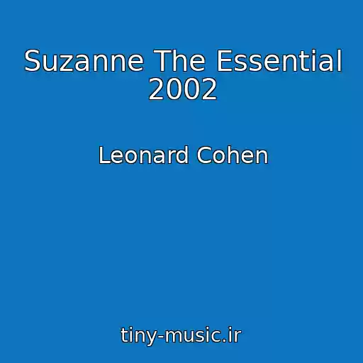 کاور آهنگ Suzanne The Essential 2002 از Leonard Cohen