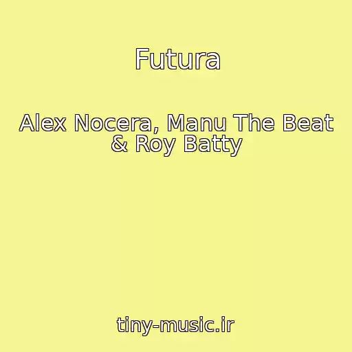 کاور آهنگ Futura از Alex Nocera, Manu The Beat & Roy Batty