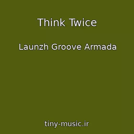 کاور آهنگ Think Twice از Launzh Groove Armada