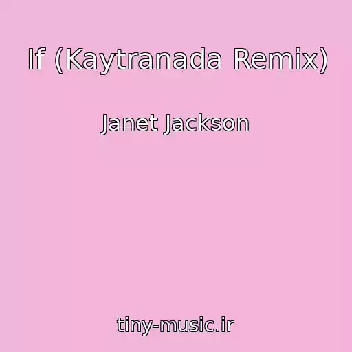کاور آهنگ If (Kaytranada Remix) از Janet Jackson