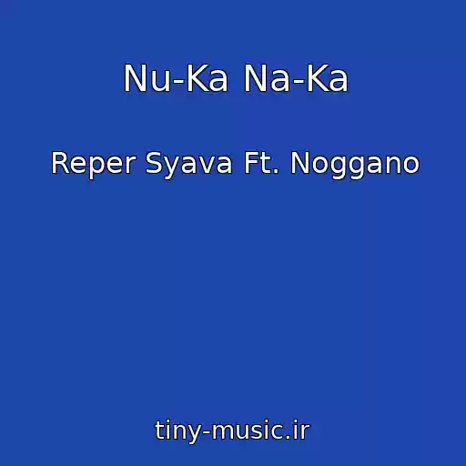 کاور آهنگ Nu-Ka Na-Ka از Reper Syava Ft. Noggano