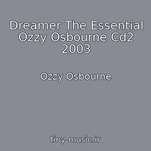 کاور آهنگ Dreamer The Essential Ozzy Osbourne Cd2 2003 از Ozzy Osbourne