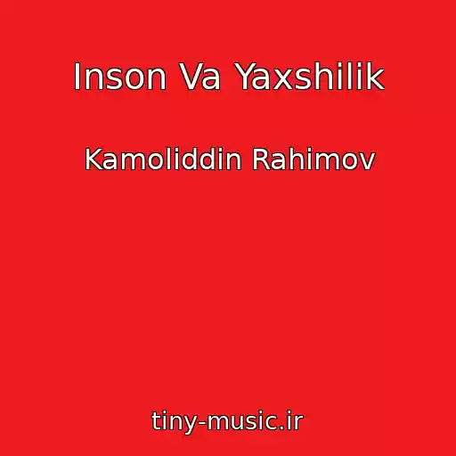 کاور آهنگ Inson Va Yaxshilik از Kamoliddin Rahimov