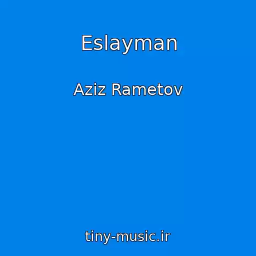 کاور آهنگ Eslayman از Aziz Rametov