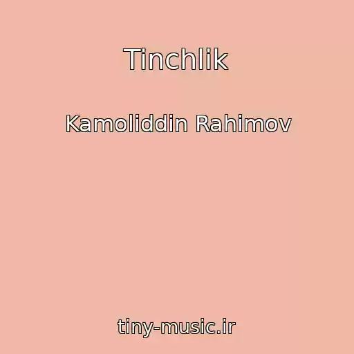 کاور آهنگ Tinchlik از Kamoliddin Rahimov