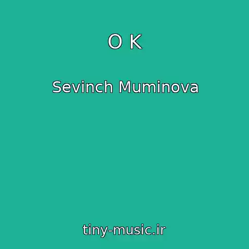 کاور آهنگ O K از Sevinch Muminova