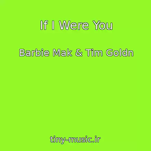 کاور آهنگ If I Were You از Barbie Mak & Tim Goldn