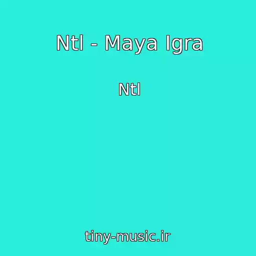 کاور آهنگ Ntl - Maya Igra از Ntl