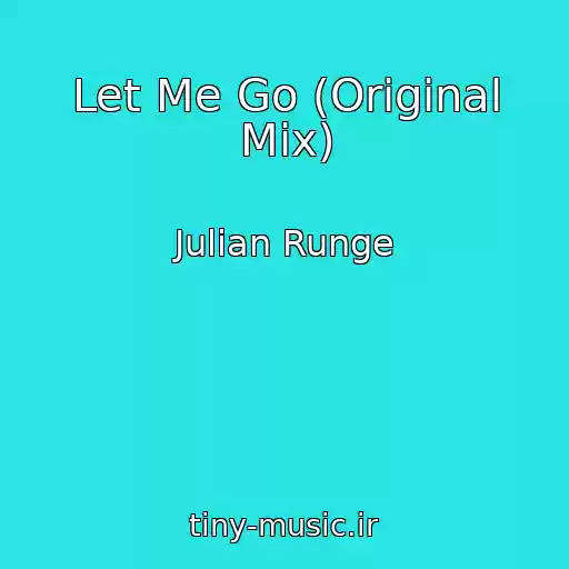 کاور آهنگ Let Me Go (Original Mix) از Julian Runge