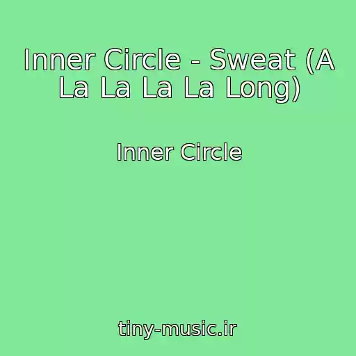 کاور آهنگ Inner Circle - Sweat (A La La La La Long) از Inner Circle