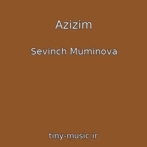 کاور آهنگ Azizim از Sevinch Muminova