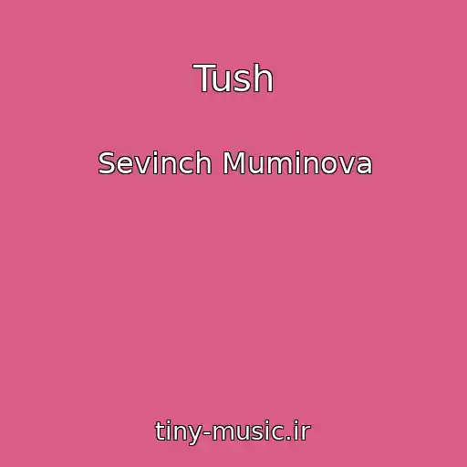 کاور آهنگ Tush از Sevinch Muminova