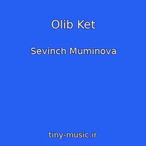 کاور آهنگ Olib Ket از Sevinch Muminova
