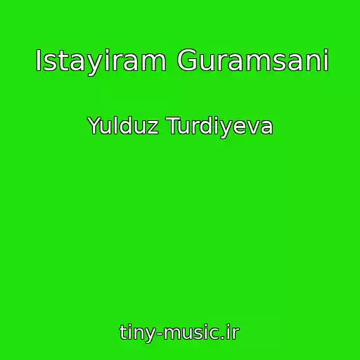 کاور آهنگ Istayiram Guramsani از Yulduz Turdiyeva