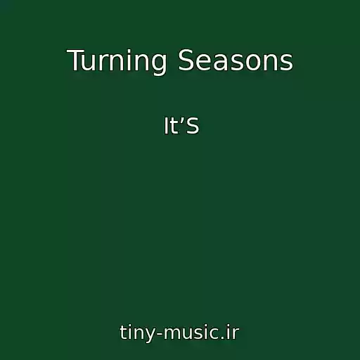 کاور آهنگ Turning Seasons از It’S