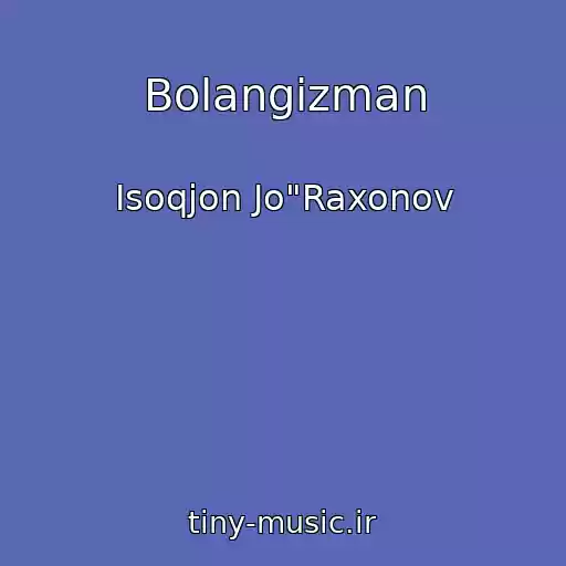 کاور آهنگ Bolangizman از Isoqjon Jo"Raxonov