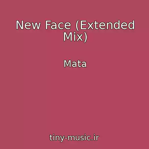 کاور آهنگ New Face (Extended Mix) از Mata