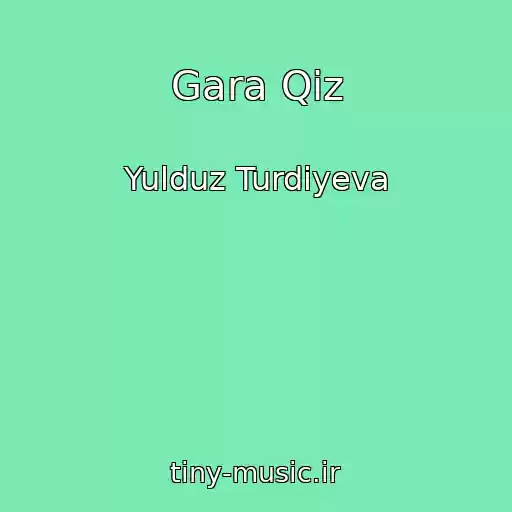 کاور آهنگ Gara Qiz از Yulduz Turdiyeva