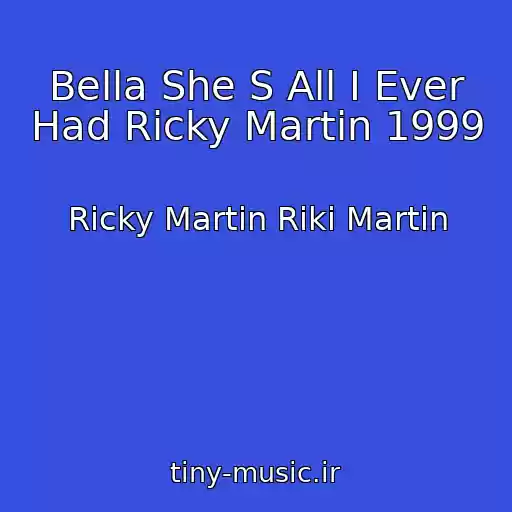 کاور آهنگ Bella She S All I Ever Had Ricky Martin 1999 از Ricky Martin Riki Martin