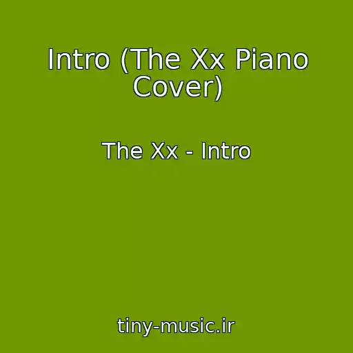 کاور آهنگ Intro (The Xx Piano Cover) از The Xx - Intro