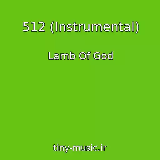 کاور آهنگ 512 (Instrumental) از Lamb Of God