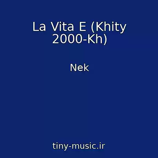 کاور آهنگ La Vita E (Khity 2000-Kh) از Nek