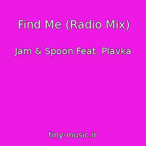 کاور آهنگ Find Me (Radio Mix) از Jam & Spoon Feat. Plavka